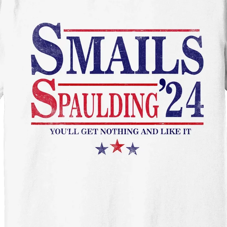 Smails Spaulding24 YouLl Get Nothing And Like It Premium T-Shirt