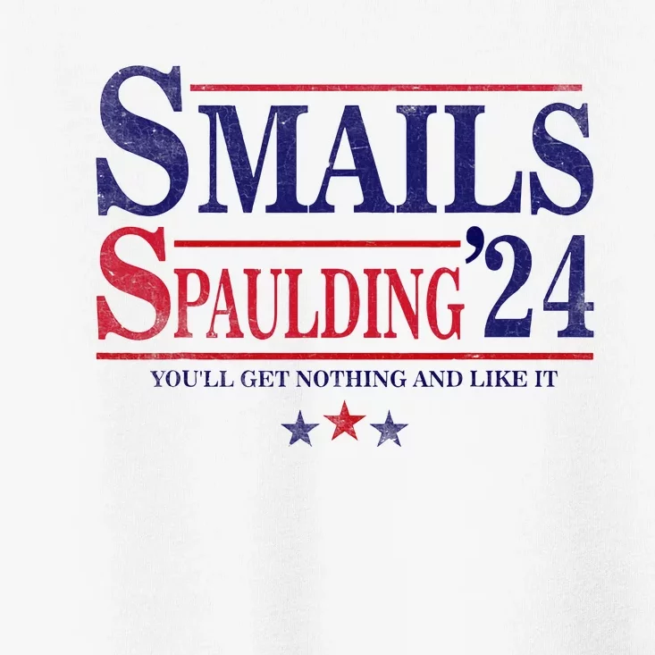 Smails Spaulding24 YouLl Get Nothing And Like It Toddler T-Shirt