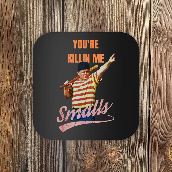 Sarcastic Saying Youre Killing Me Smalls Coaster