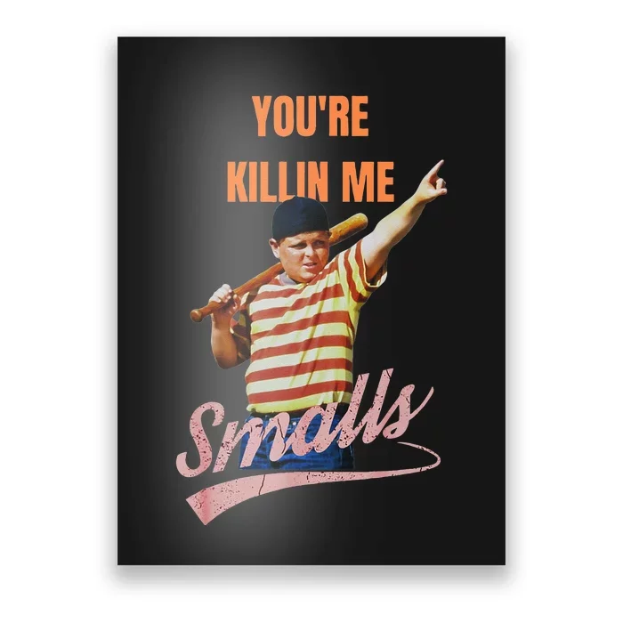 Sarcastic Saying Youre Killing Me Smalls Poster