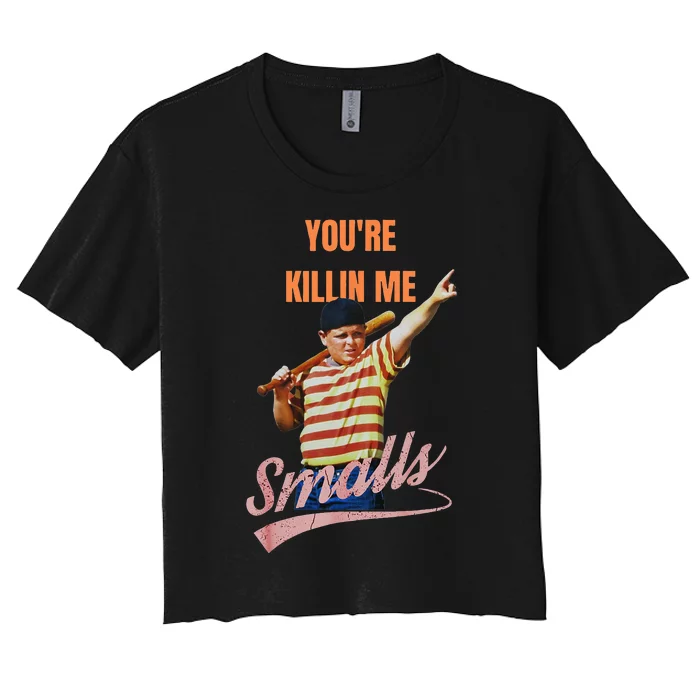 Sarcastic Saying Youre Killing Me Smalls Women's Crop Top Tee