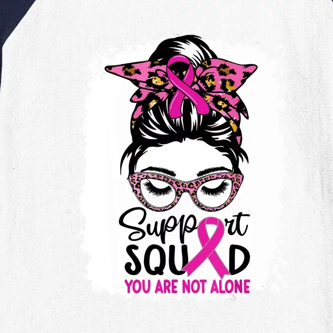 Support Squad You Are Not Alone Breast Cancer Awareness Messy Bun Pink Gift Baseball Sleeve Shirt