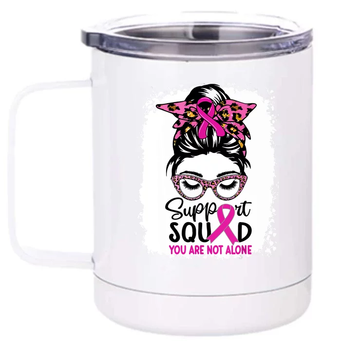 Support Squad You Are Not Alone Breast Cancer Awareness Messy Bun Pink Gift Front & Back 12oz Stainless Steel Tumbler Cup