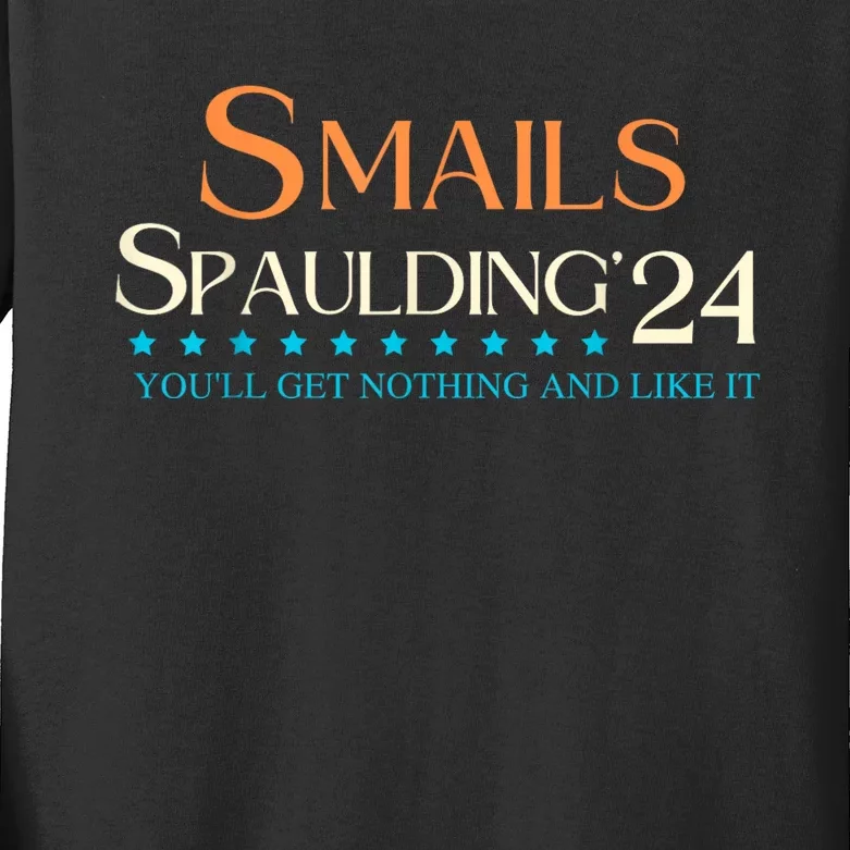 Smails Spaulding24 YouLl Get Nothing And Like It Kids Long Sleeve Shirt