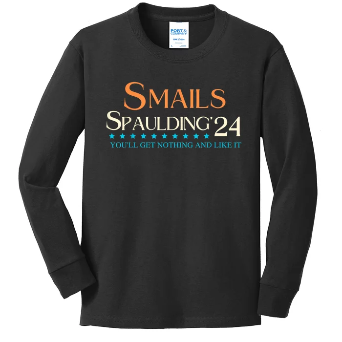 Smails Spaulding24 YouLl Get Nothing And Like It Kids Long Sleeve Shirt