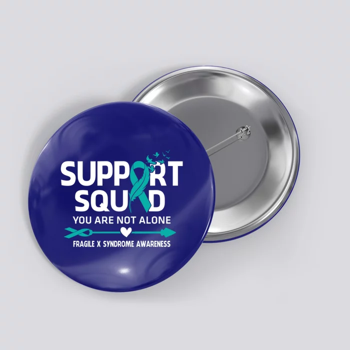 Support Squad You Are Not Alone Fragile X Syndrome Awareness Gift Button