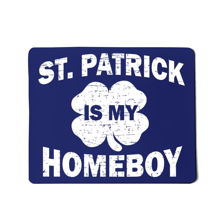 St. Patrick Is My Homeboy Mousepad