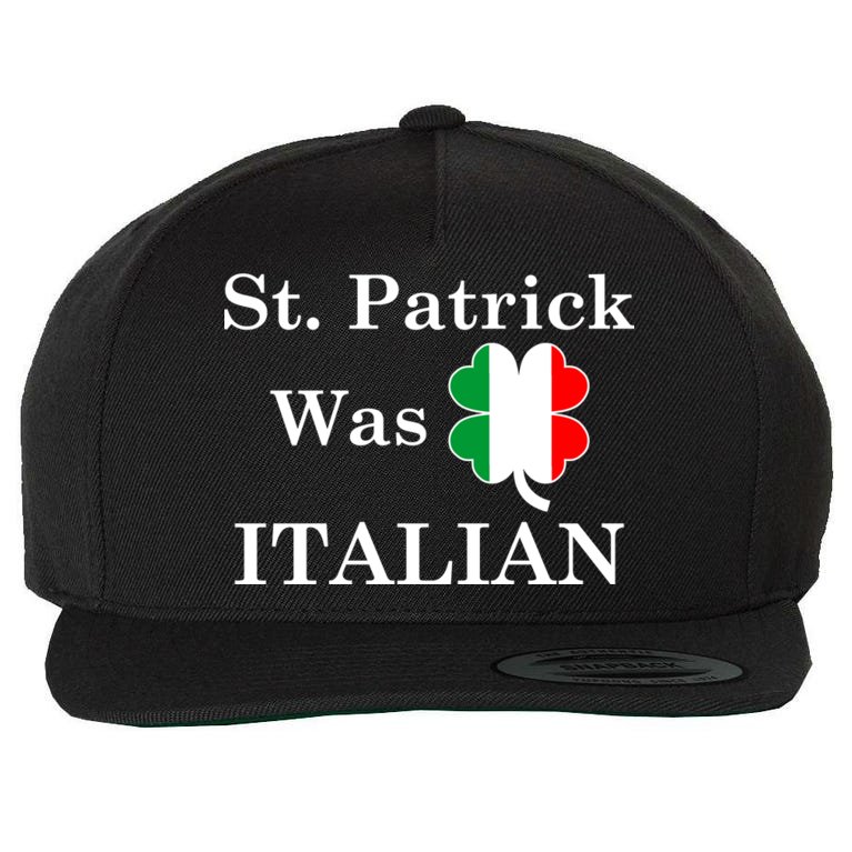 St. Patrick Was Italian Funny St Patricks Day Wool Snapback Cap