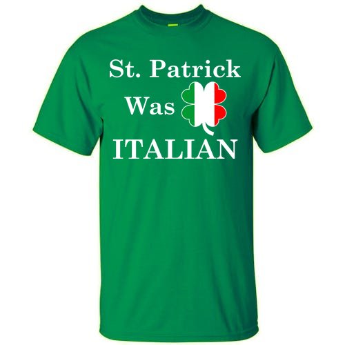 St. Patrick Was Italian Funny St Patricks Day Tall T-Shirt