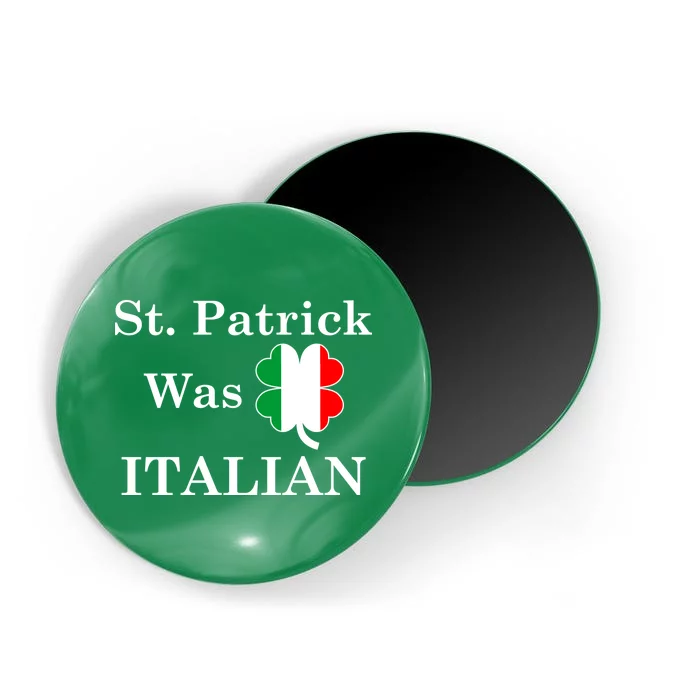 St. Patrick Was Italian Funny St Patricks Day Magnet