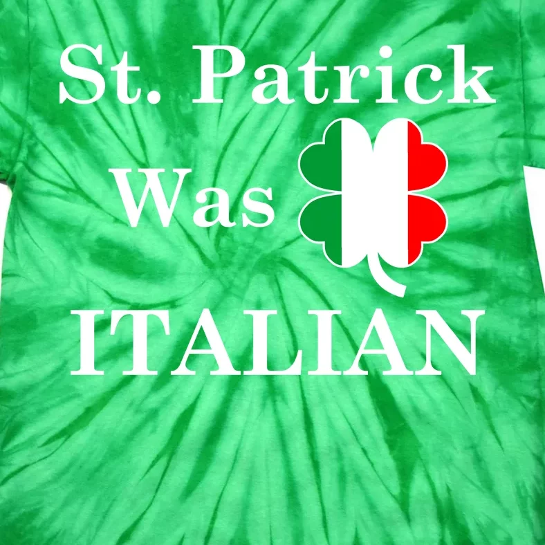 St. Patrick Was Italian Funny St Patricks Day Tie-Dye T-Shirt