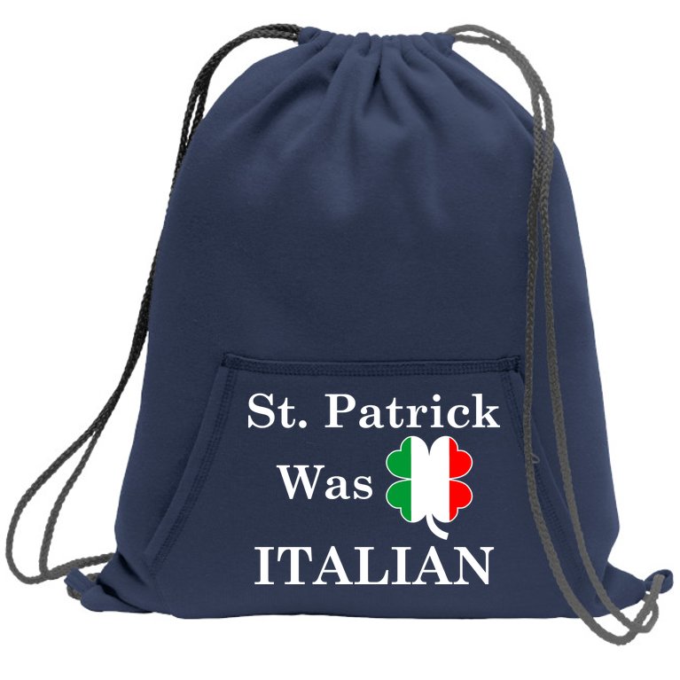 St. Patrick Was Italian Funny St Patricks Day Sweatshirt Cinch Pack Bag