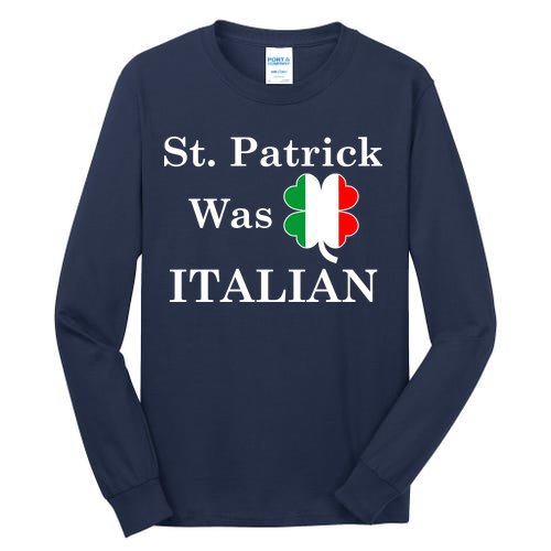 St. Patrick Was Italian Funny St Patricks Day Tall Long Sleeve T-Shirt