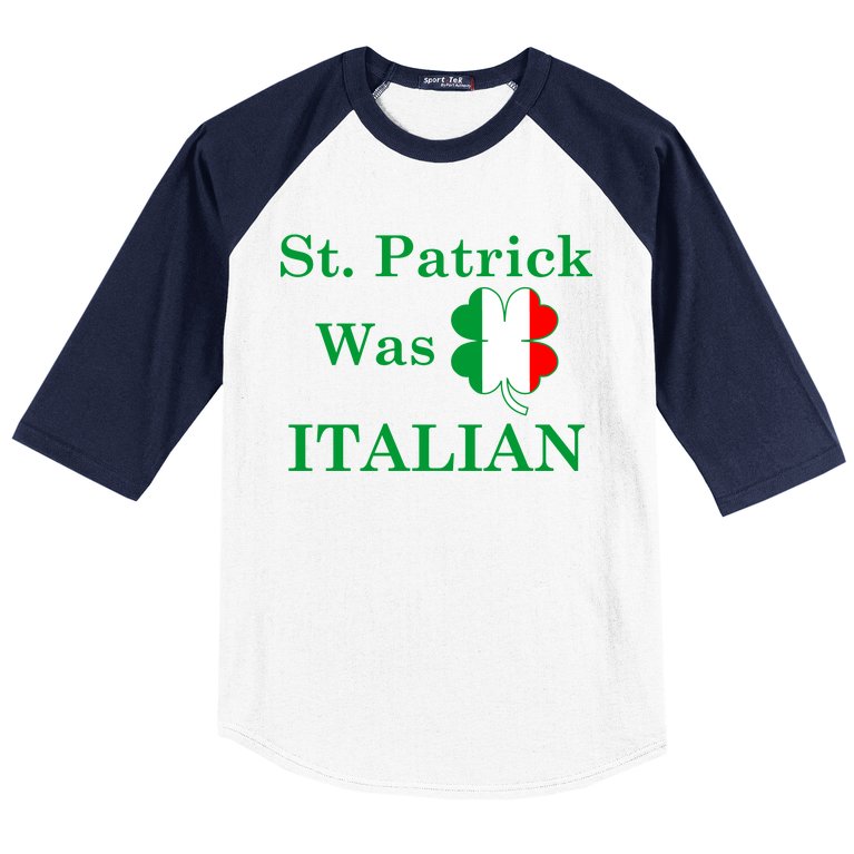 St. Patrick Was Italian Funny St Patricks Day Baseball Sleeve Shirt