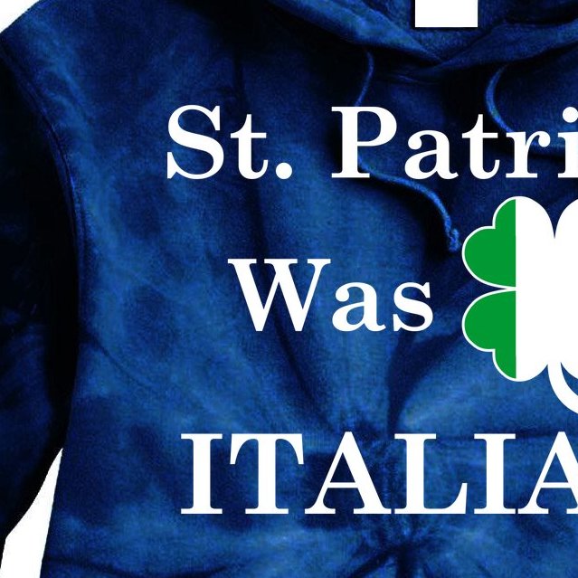 St. Patrick Was Italian Funny St Patricks Day Tie Dye Hoodie