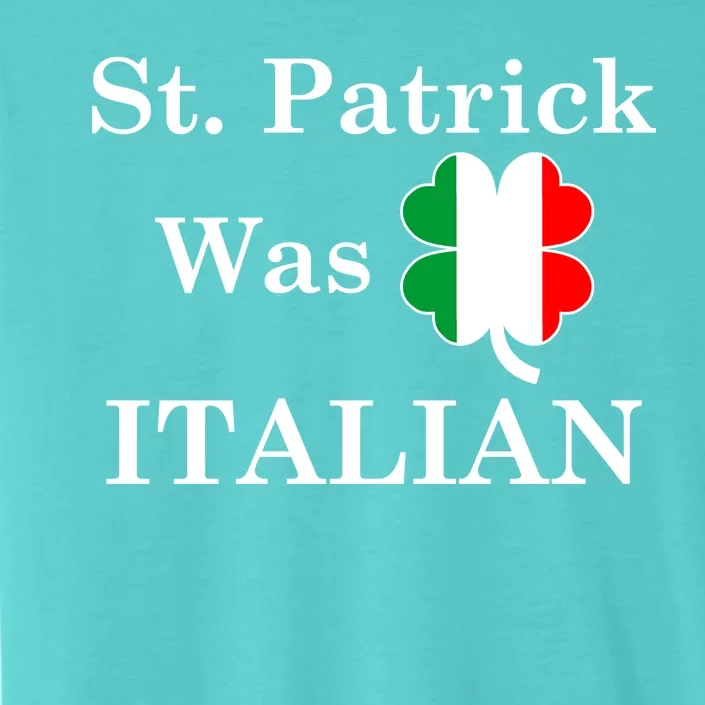 St. Patrick Was Italian Funny St Patricks Day ChromaSoft Performance T-Shirt