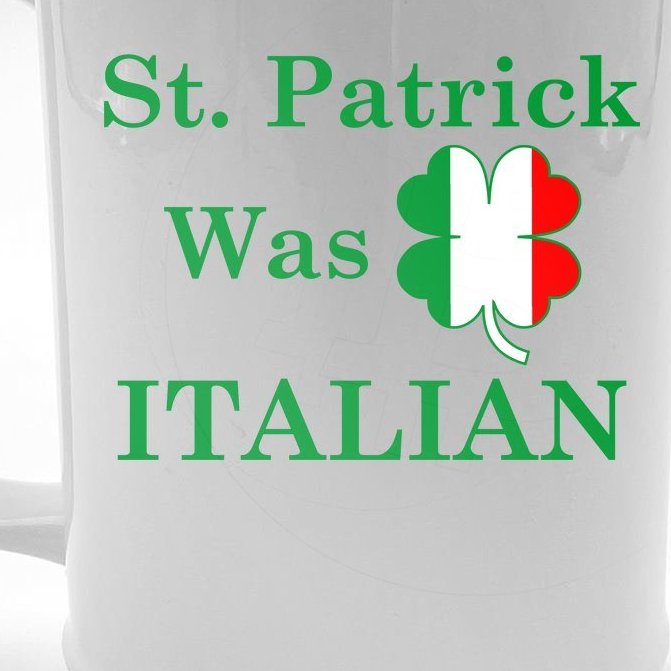 St. Patrick Was Italian Funny St Patricks Day Beer Stein