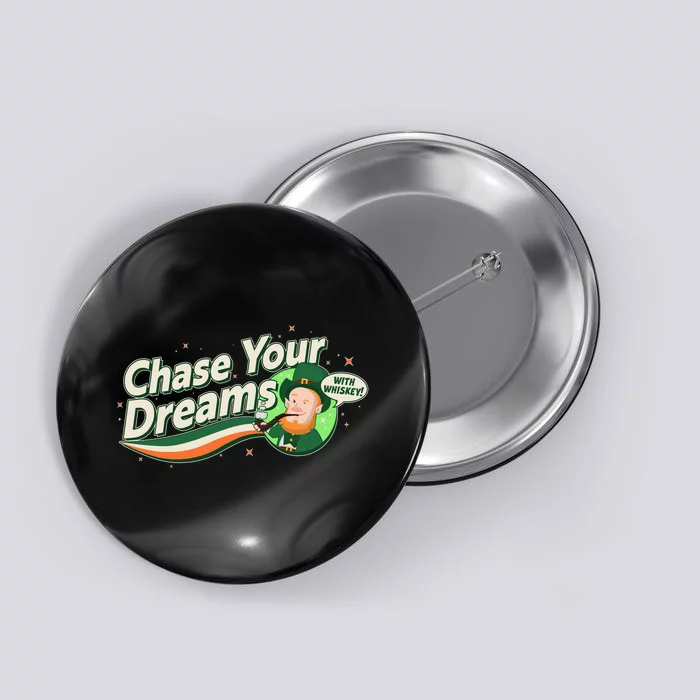 St Patrick's Day Chase Your Dreams With Whiskey Button