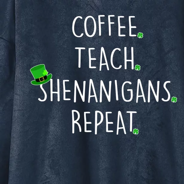 St Patrick's Day Coffee Teach Shenanigans Repeat Hooded Wearable Blanket