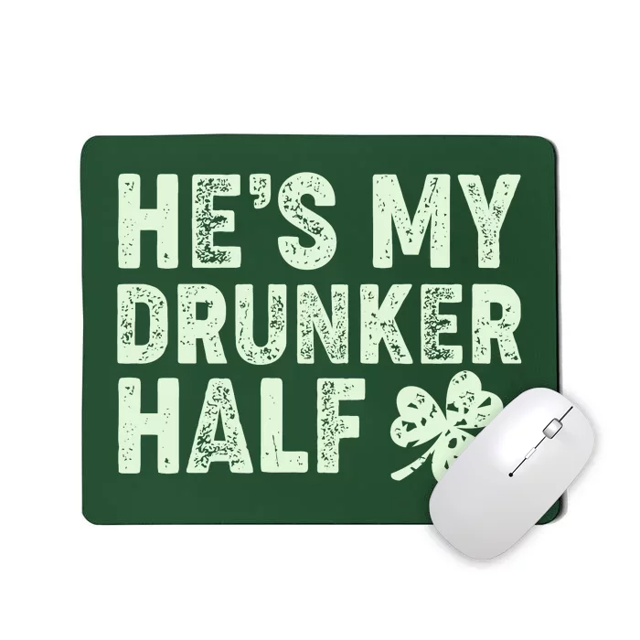 St Patrick's Day He's My Drunker Half Matching Couple's Mousepad