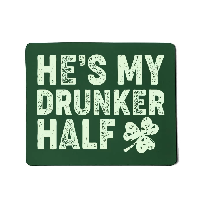 St Patrick's Day He's My Drunker Half Matching Couple's Mousepad