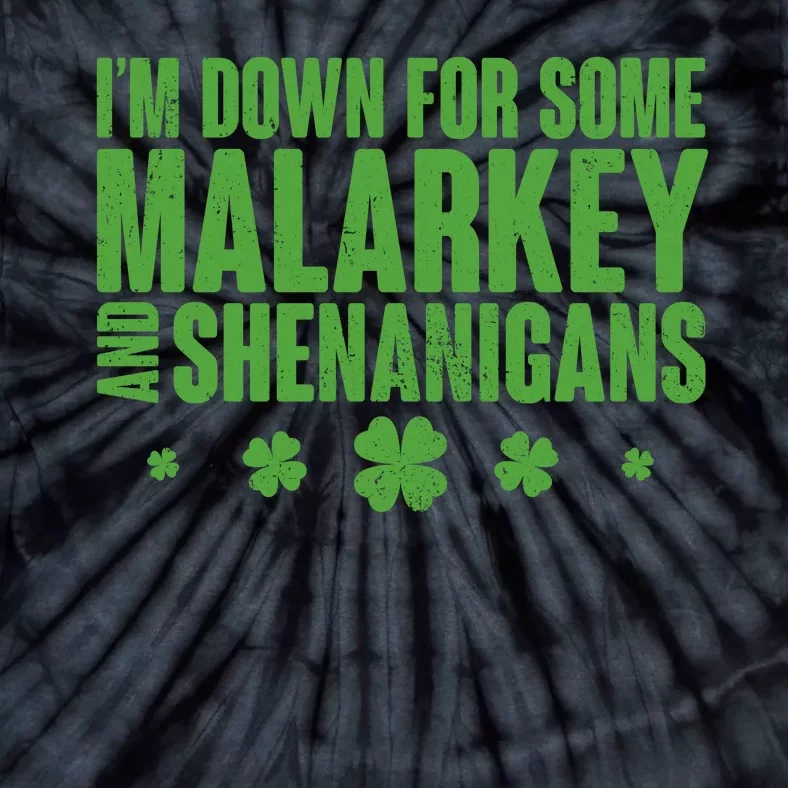 St Patrick's Day I'm Down For Some Malarkey And Shenanigans Tie-Dye T-Shirt