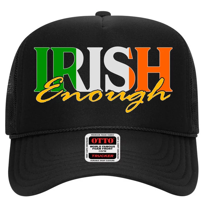 St Patricks Day Irish Enough High Crown Mesh Trucker Hat