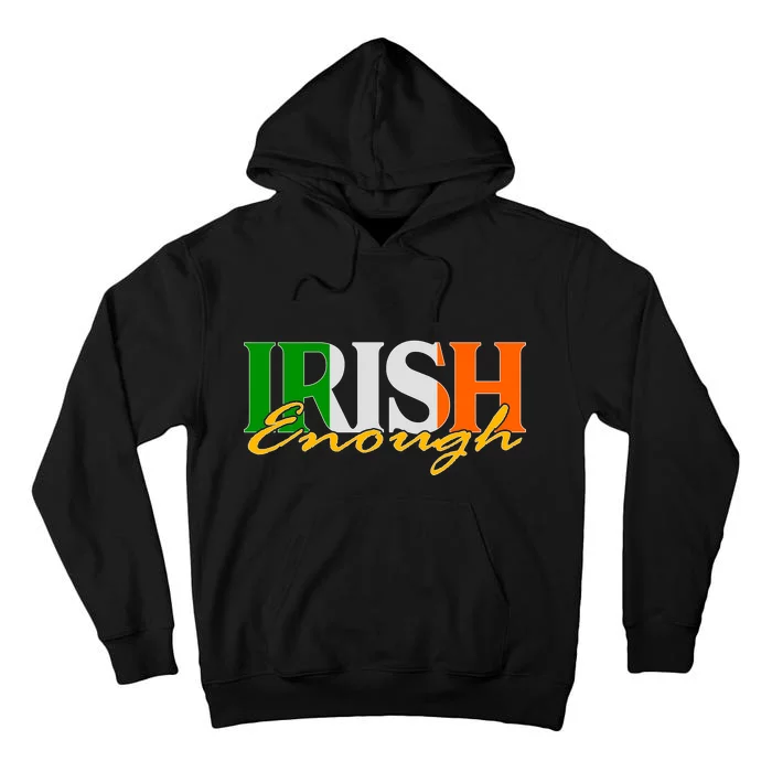 St Patricks Day Irish Enough Tall Hoodie