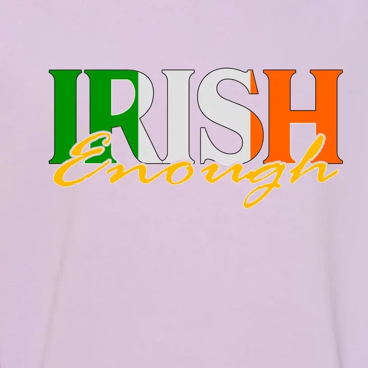 St Patricks Day Irish Enough Garment-Dyed Sweatshirt