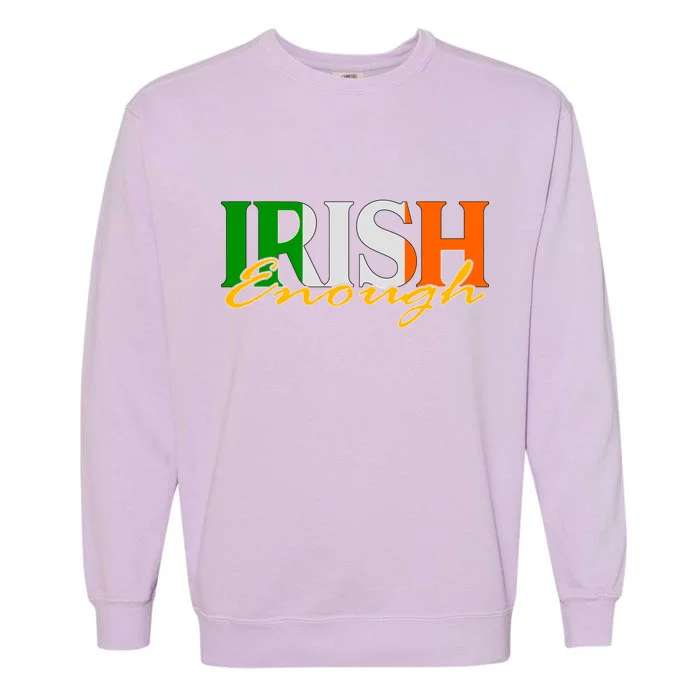 St Patricks Day Irish Enough Garment-Dyed Sweatshirt