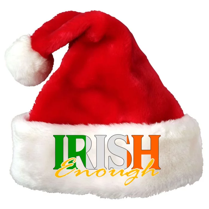 St Patricks Day Irish Enough Premium Christmas Santa Hat