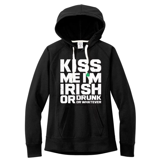 St Patrick's Day Kiss Me I'm Irish Or Drunk Or Whatever Women's Fleece Hoodie