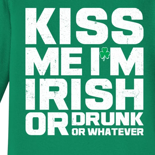 St Patrick's Day Kiss Me I'm Irish Or Drunk Or Whatever Baby Long Sleeve Bodysuit