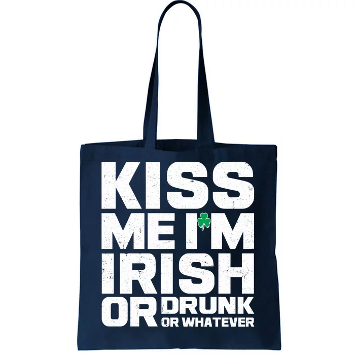 St Patrick's Day Kiss Me I'm Irish Or Drunk Or Whatever Tote Bag