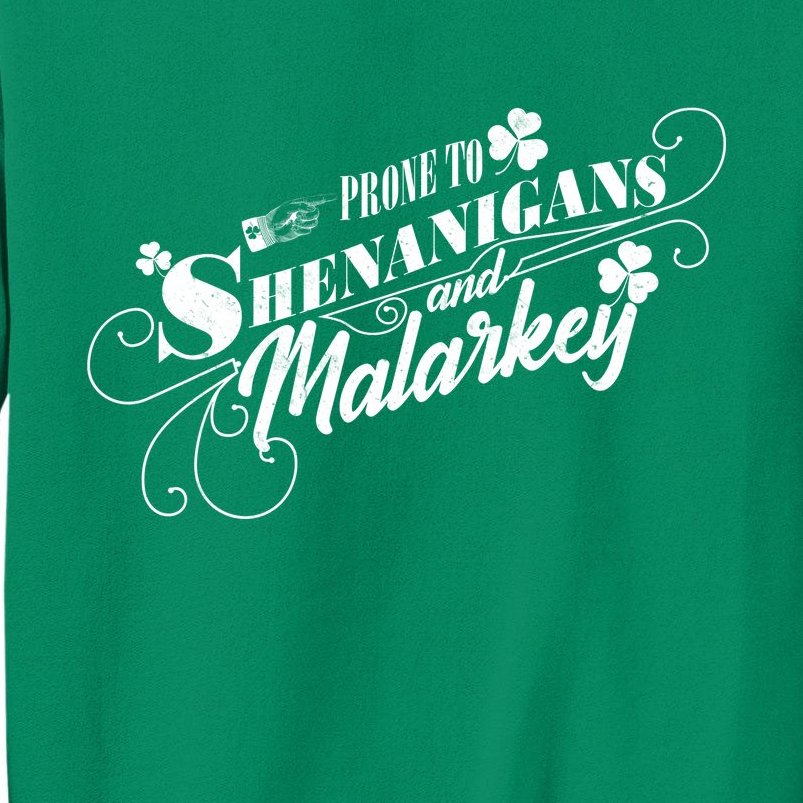 St Patrick's Day Prone To Shenanigans And Malarkey Sweatshirt