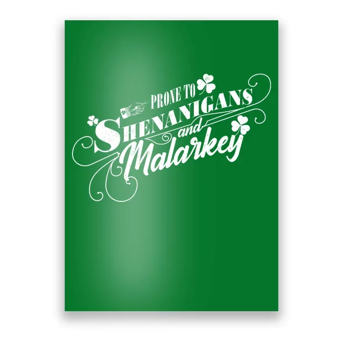 St Patrick's Day Prone To Shenanigans And Malarkey Poster