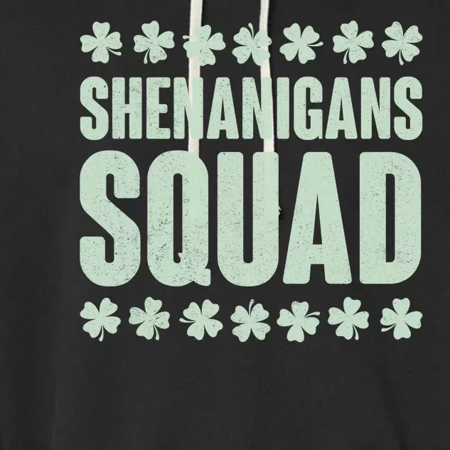 St Patrick's Day Shenanigans Squad Shamrocks Clover Garment-Dyed Fleece Hoodie