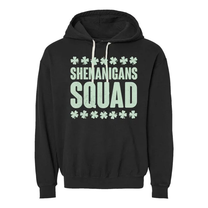 St Patrick's Day Shenanigans Squad Shamrocks Clover Garment-Dyed Fleece Hoodie