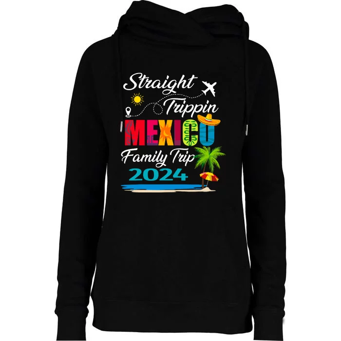 Straight Trippin 2024 Family Vacation Trip Mexico Matching Womens Funnel Neck Pullover Hood