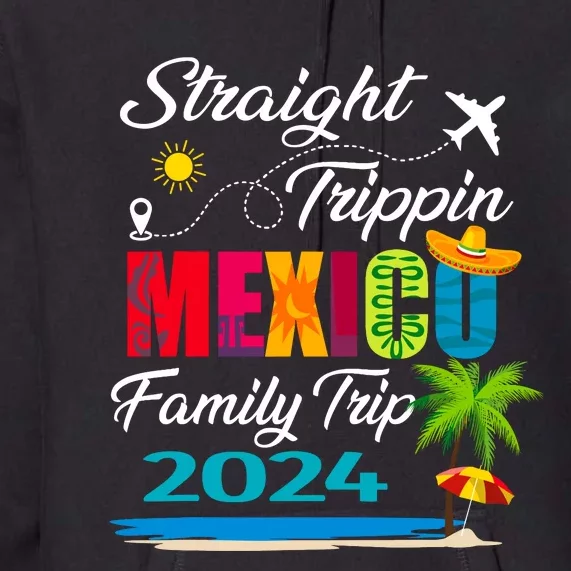 Straight Trippin 2024 Family Vacation Trip Mexico Matching Premium Hoodie