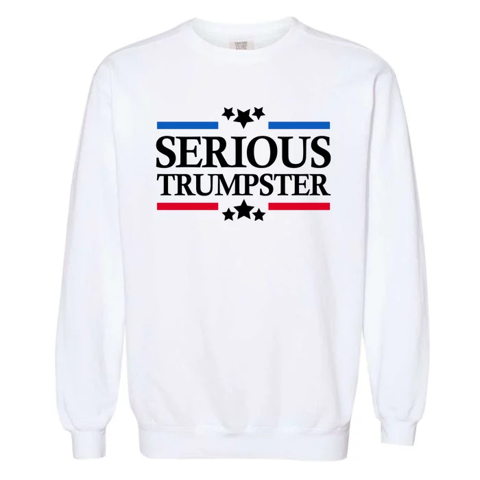 Serious Trumpster 2024 Pro Donald Trump Garment-Dyed Sweatshirt