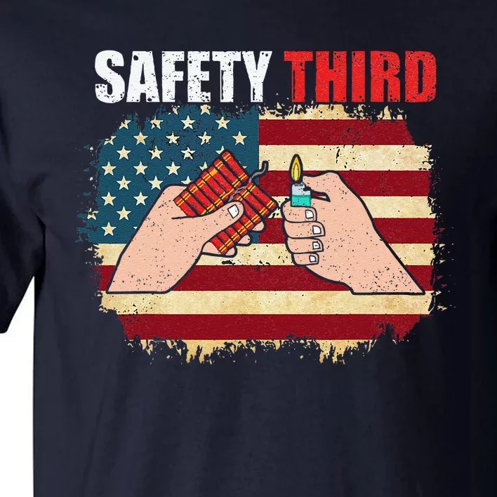 Safety Third 4th Of July Independence Day 4th Of July Tall T-Shirt