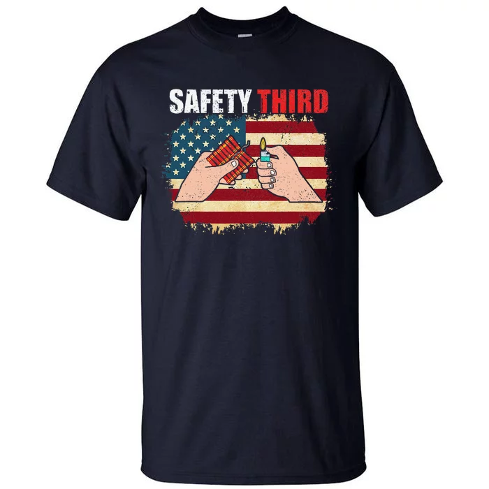 Safety Third 4th Of July Independence Day 4th Of July Tall T-Shirt