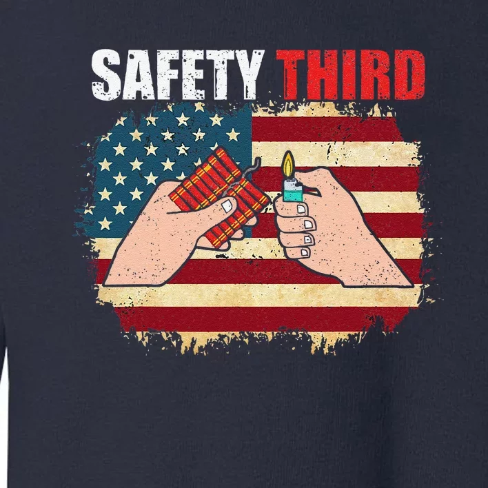 Safety Third 4th Of July Independence Day 4th Of July Toddler Sweatshirt