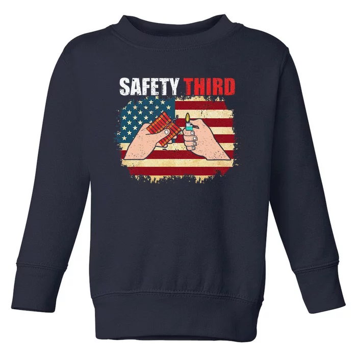 Safety Third 4th Of July Independence Day 4th Of July Toddler Sweatshirt