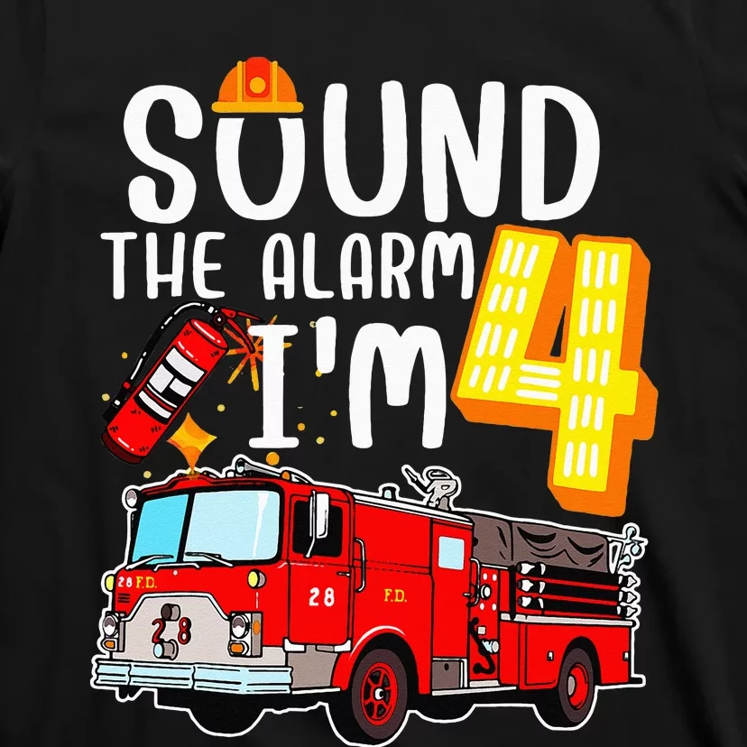 Sound The Alarm I'm 4 Fire Engine Firefighter 4th Birthday T-Shirt