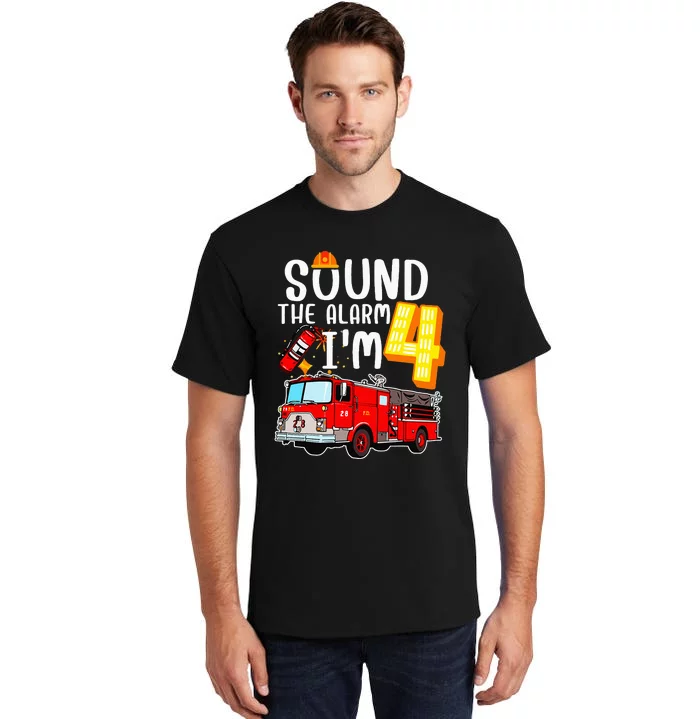 Sound The Alarm I'm 4 Fire Engine Firefighter 4th Birthday Tall T-Shirt