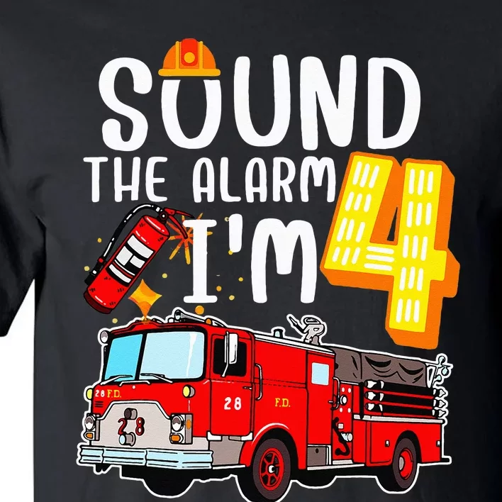 Sound The Alarm I'm 4 Fire Engine Firefighter 4th Birthday Tall T-Shirt