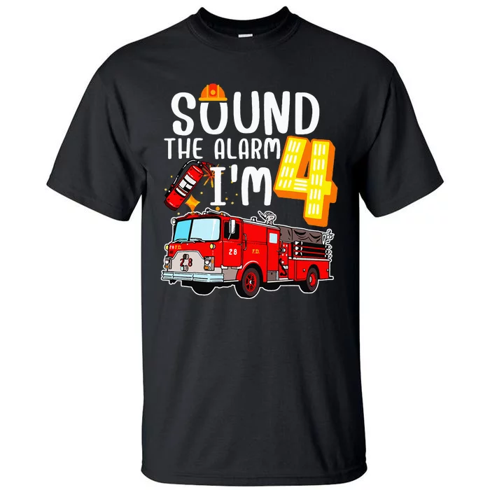 Sound The Alarm I'm 4 Fire Engine Firefighter 4th Birthday Tall T-Shirt