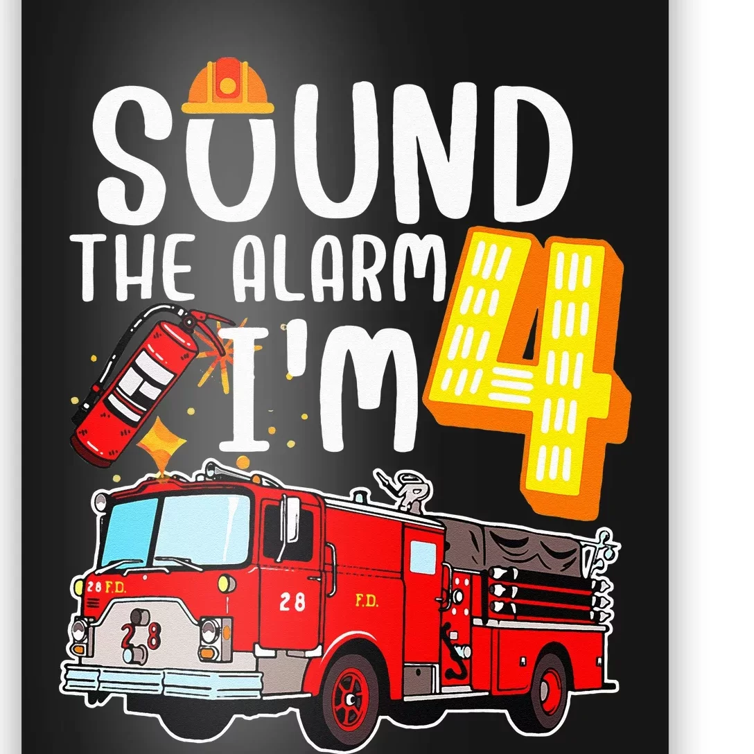 Sound The Alarm I'm 4 Fire Engine Firefighter 4th Birthday Poster